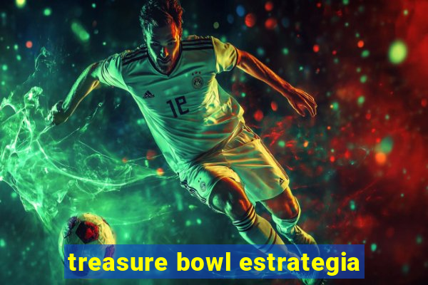 treasure bowl estrategia